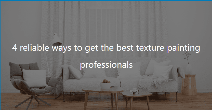 5 Reliable Ways To Get The Best Texture Painting Professionals