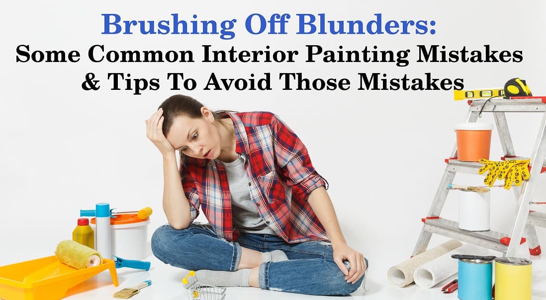 Brushing Off Blunders: Navigating Common Interior Painting Mistakes