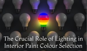 The Crucial Role of Lighting in Interior Paint Colour Selection