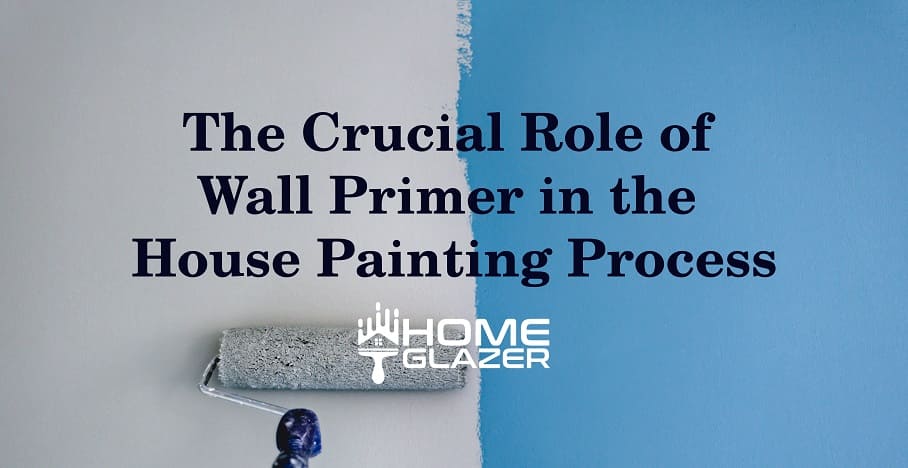 The Crucial Role of Wall Primer in the House Painting Process